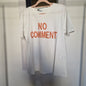 TSHIRT NO COMMENT